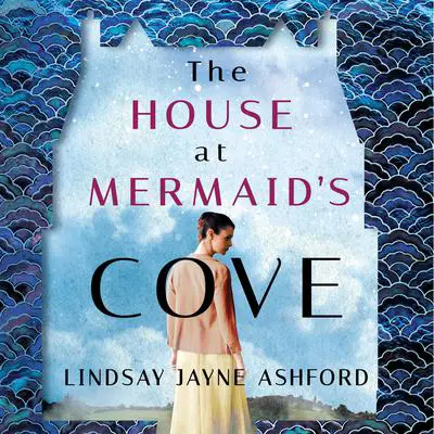 The House at Mermaid's Cove Audibook, by Lindsay Jayne Ashford