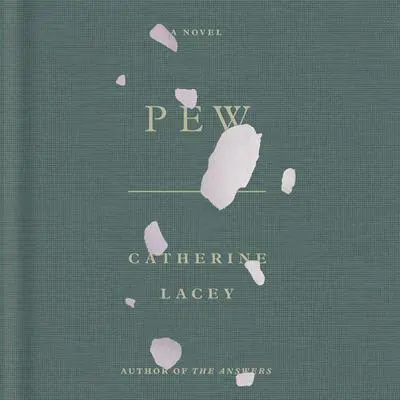 Pew: A Novel Audibook, by Catherine Lacey