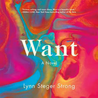 Want: A Novel Audibook, by Lynn  Steger Strong