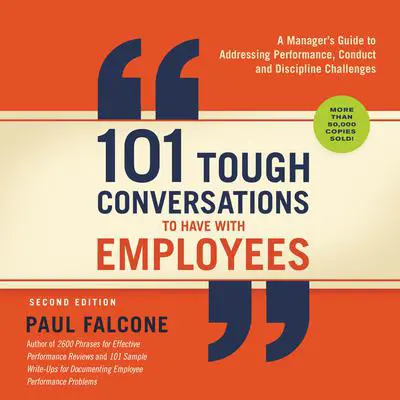 101 Tough Conversations to Have with Employees: A Manager's Guide to Addressing Performance, Conduct, and Discipline Challenges Audibook, by Paul Falcone