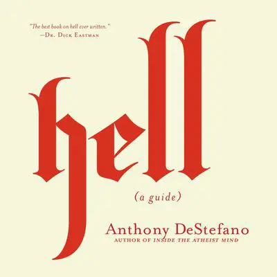 Hell: A Guide Audibook, by Anthony DeStefano