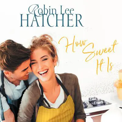 How Sweet It Is Audibook, by Robin Lee Hatcher