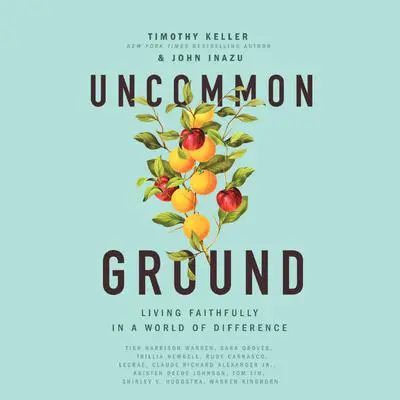 Uncommon Ground: Living Faithfully in a World of Difference Audibook, by Timothy Keller
