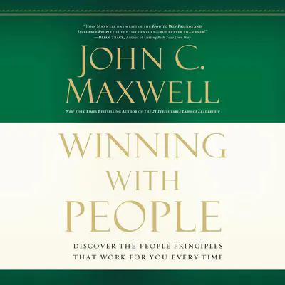 Winning with People: Discover the People Principles that Work for You Every Time Audibook, by John C. Maxwell