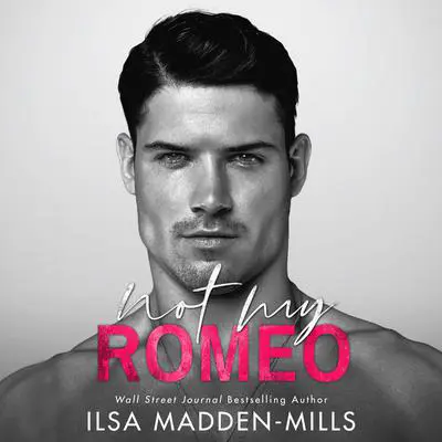 Not My Romeo Audibook, by Ilsa Madden-Mills