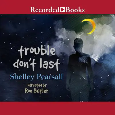 Trouble Don't Last Audibook, by Shelley Pearsall