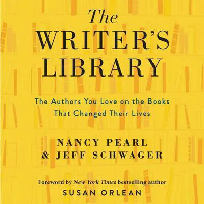The Writer's Library: he Authors You Love on the Books That Changed Their Lives Audibook, by Nancy Pearl