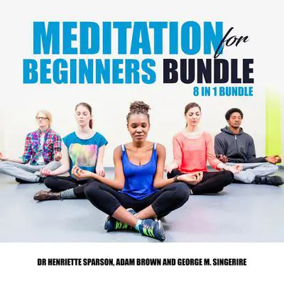 Meditation for Beginners Bundle: 8 in 1 Bundle Audibook, by Dr Henriette Sparson