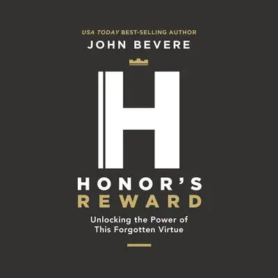 Honor's Reward: Unlocking the Power of this Forgotten Virtue Audibook, by John Bevere