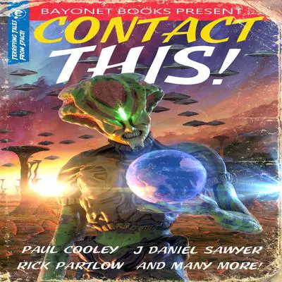 Contact This!: A First Contact Anthology Audibook, by J. R. Handley