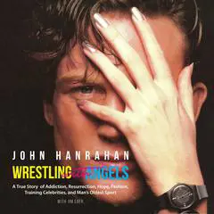Wrestling with Angels Audibook, by John Hanrahan