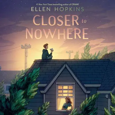 Closer to Nowhere Audibook, by Ellen Hopkins