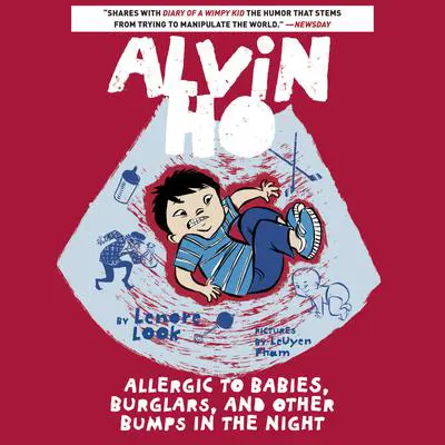 Alvin Ho: Allergic to Babies, Burglars, and Other Bumps in the Night Audibook, by Lenore Look