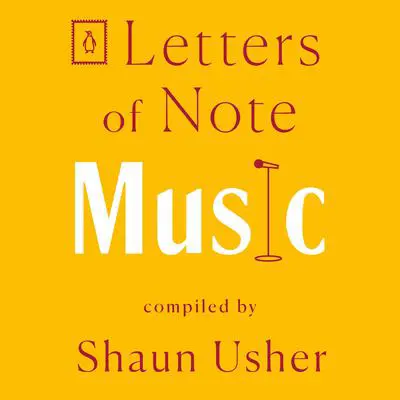 Letters of Note: Music Audibook, by Shaun Usher