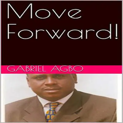 Move Forward! Audibook, by Gabriel  Agbo