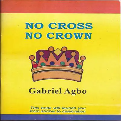 No Cross No Crown Audibook, by Gabriel  Agbo