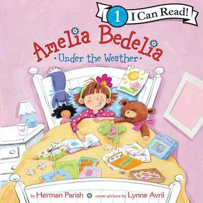 Amelia Bedelia Under the Weather Audibook, by Herman Parish