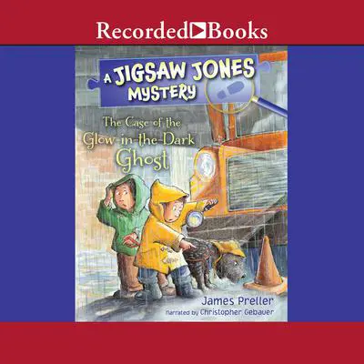 The Case of the Glow-in-the-Dark Ghost Audibook, by James Preller