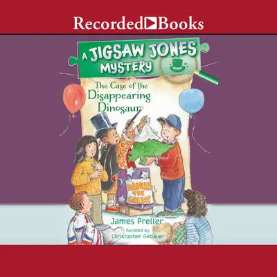 The Case of the Disappearing Dinosaur Audibook, by James Preller