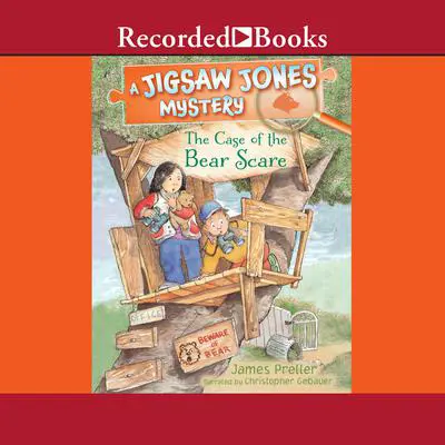 Jigsaw Jones: The Case of the Bear Scare Audibook, by James Preller