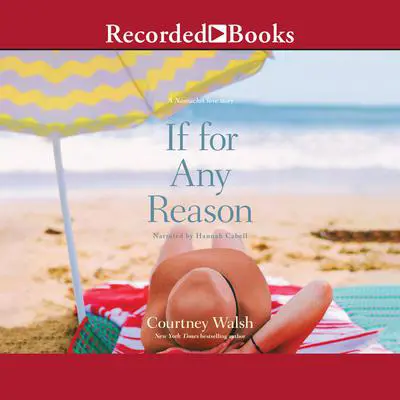 If for Any Reason Audibook, by Courtney Walsh