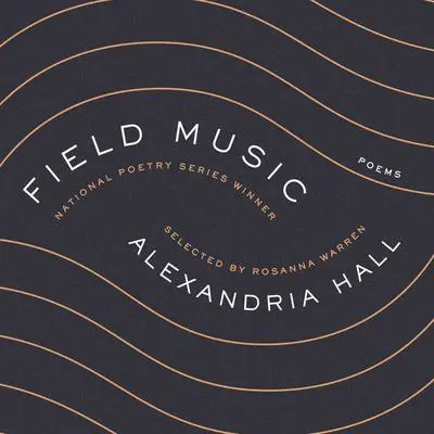 Field Music: Poems Audibook, by Alexandria Hall