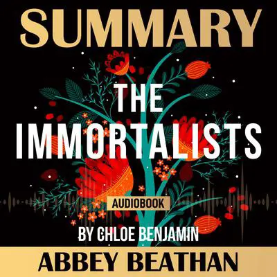 Summary of The Immortalists by Chloe Benjamin Audibook, by Abbey Beathan