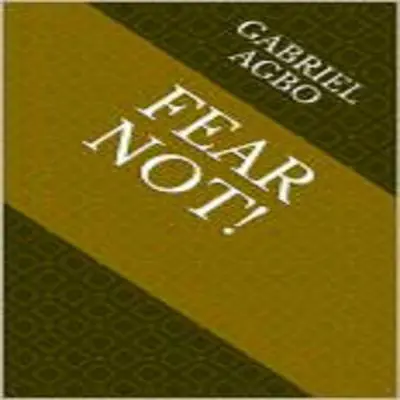 Fear Not! Audibook, by Gabriel  Agbo
