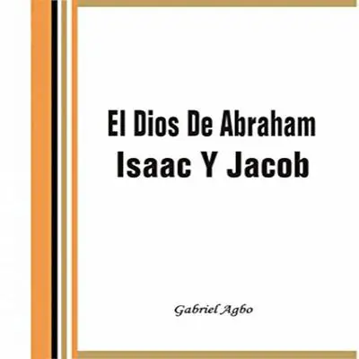 El Dios De Abraham, Isaac Y Jacob Audibook, by Gabriel  Agbo