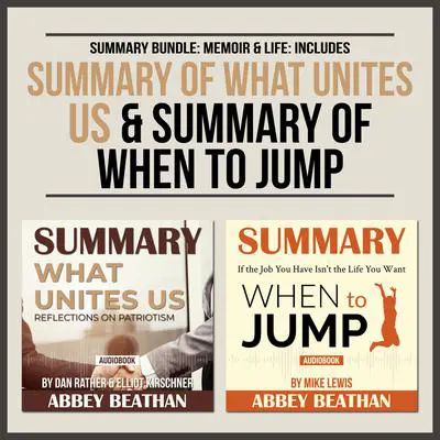 Summary Bundle: Memoir & Life: Includes Summary of What Unites Us & Summary of When to Jump Audibook, by Abbey Beathan