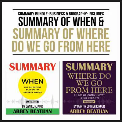 Summary Bundle: Business & Biography: Includes Summary of When & Summary of Where Do We Go from Here Audibook, by Abbey Beathan