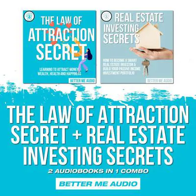 The Law of Attraction Secret + Real Estate Investing Secrets: 2 Audiobooks in 1 Combo Audibook, by Better Me Audio
