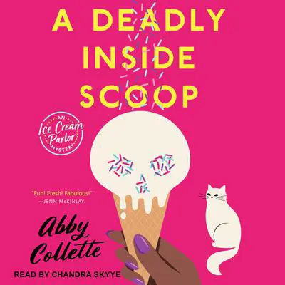 A Deadly Inside Scoop Audibook, by Abby Collette