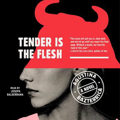 Tender is the Flesh Audibook, by Agustina Bazterrica