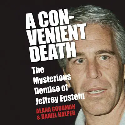 A Convenient Death: The Mysterious Demise of Jeffrey Epstein Audibook, by Daniel Halper