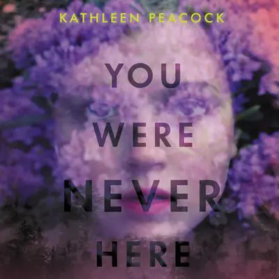 You Were Never Here Audibook, by Kathleen Peacock