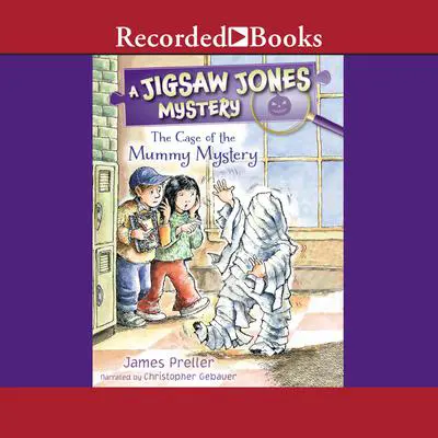 The Case of the Mummy Mystery Audibook, by James Preller