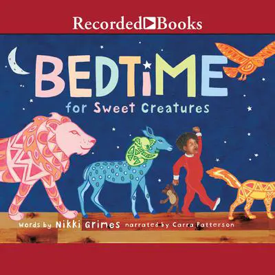 Bedtime for Sweet Creatures Audibook, by Nikki Grimes