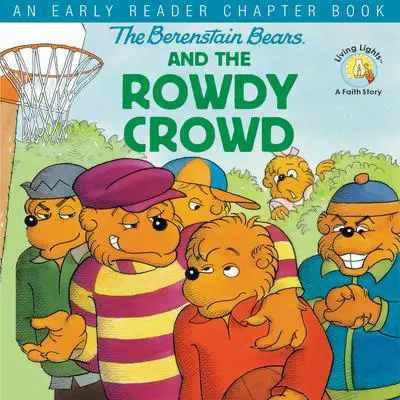 The Berenstain Bears and the Rowdy Crowd: An Early Reader Chapter Book Audibook, by Stan Berenstain