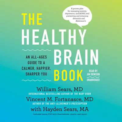 The Healthy Brain Book: An All-Ages Guide to a Calmer, Happier, Sharper You Audibook, by William Sears