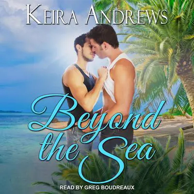 Beyond the Sea Audibook, by Keira Andrews