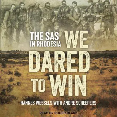 We Dared to Win: The SAS in Rhodesia Audibook, by Hannes Wessels