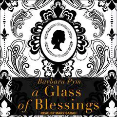 A Glass of Blessings: A Novel Audibook, by Barbara Pym