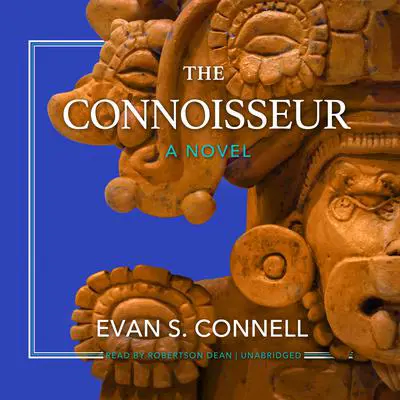 The Connoisseur: A Novel Audibook, by Evan S. Connell