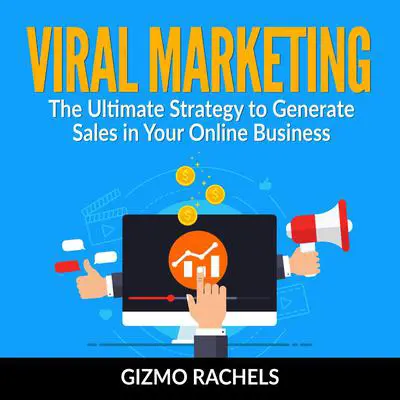 Viral Marketing: The Ultimate Strategy to Generate Sales in Your Online Business Audibook, by Gizmo Rachels