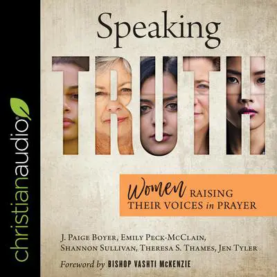 Speaking Truth: Women Raising Their Voices in Prayer Audibook, by Emily Peck-McClain