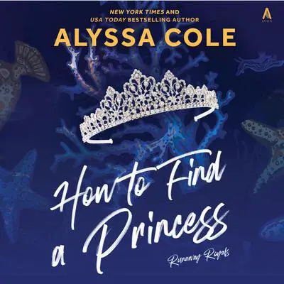 How to Find a Princess: Runaway Royals Audibook, by Alyssa Cole