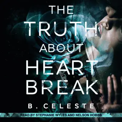 The Truth About Heartbreak Audibook, by B. Celeste
