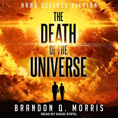 The Death of the Universe: Hard Science Fiction Audibook, by Brandon Q. Morris