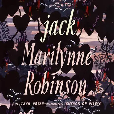 Jack: A Novel Audibook, by Marilynne Robinson